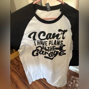 I can’t I have plans in the garage shirt 3/4 sleeve
